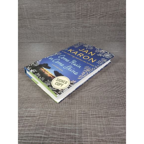SIGNED Jan Karon Come Rain or Come Shine Hardcover Book 2015 - Picture 2 of 9